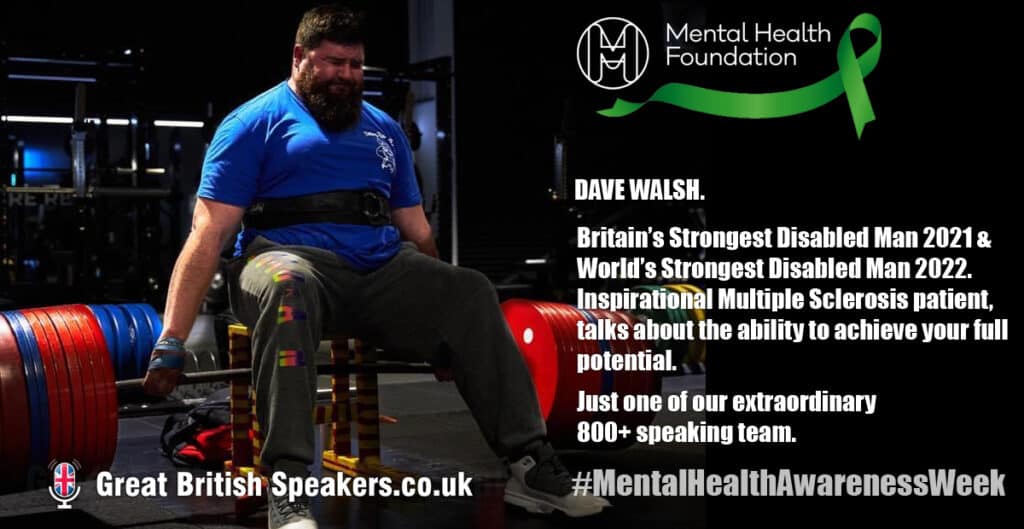 Dave Walsh Multiple Sclerosis Worlds Strongest Disabled Man Mental Health Awareness Week speaker at Great British Speakers Linkedin