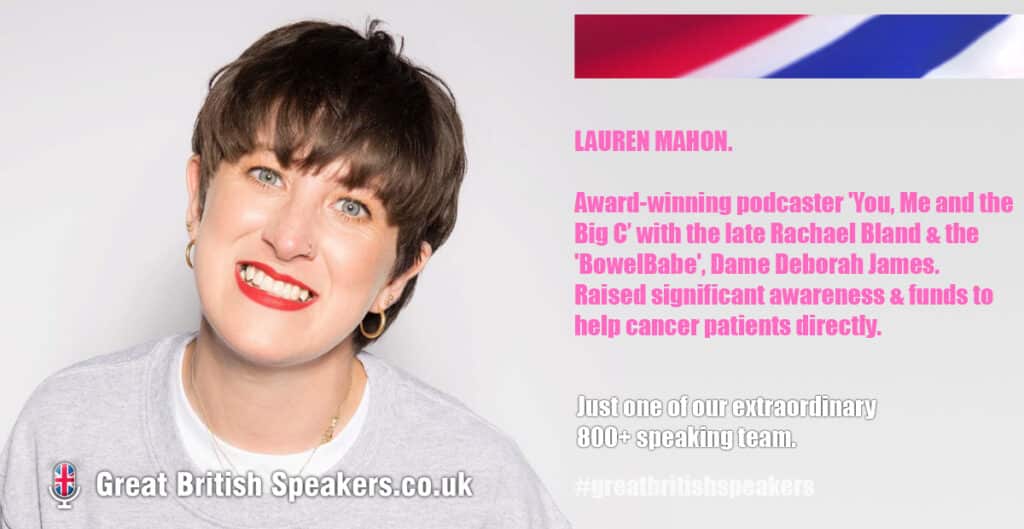 Lauren Mahon Deborah James BowelBabe You Me Big C Cancer awareness podcaster at Great British Speakers