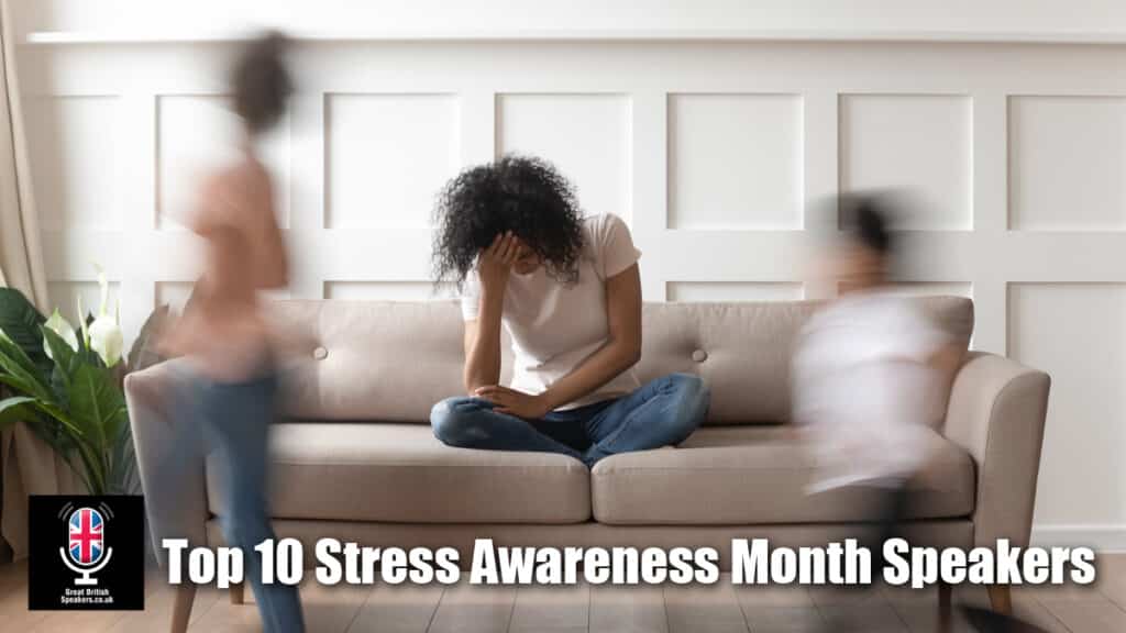 Top 10 Stress Awareness month speakers suicide mental health speaker motivational at agent Great British Speakers