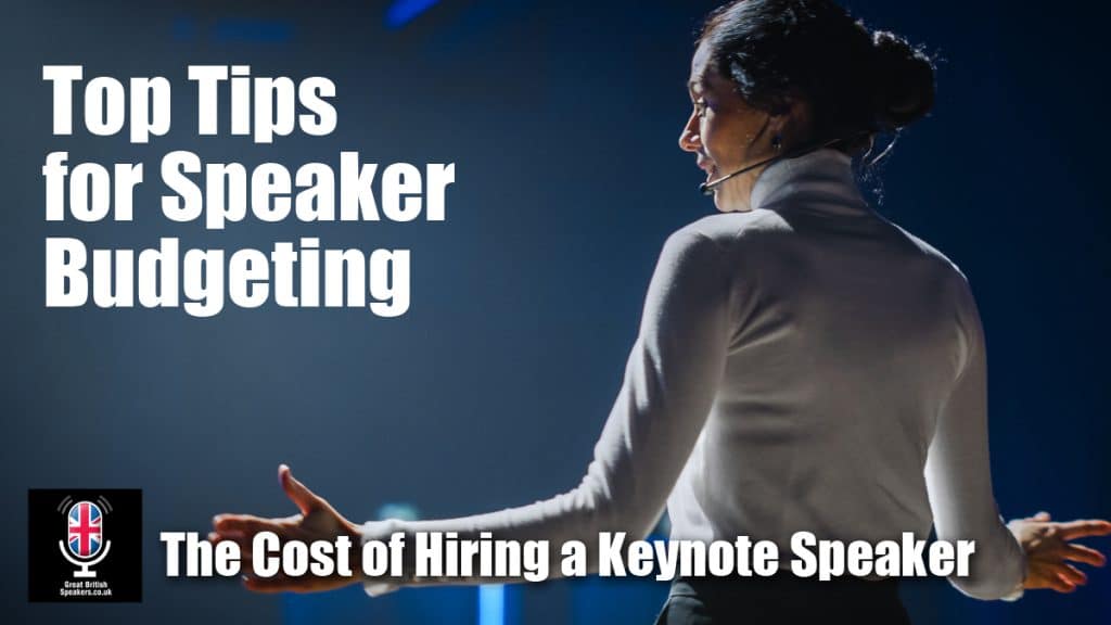 Top Tips on The Cost of hiring a public keynote speaker in the UK at bureau agent Great British Speakers